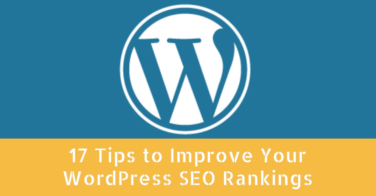 17 Tips to Improve Your WordPress SEO Rankings